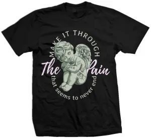 Make It Through The Pain -  Black T-Shirt